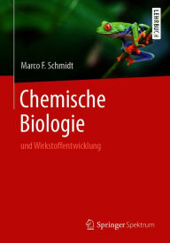 Title: Chemische Biologie: und Wirkstoffentwicklung, Author: Marco F. Schmidt