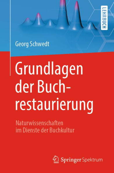 Grundlagen der Buchrestaurierung: Naturwissenschaften im Dienste der Buchkultur