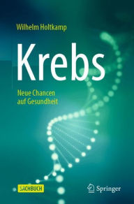 Title: Krebs: Neue Chancen auf Gesundheit, Author: Wilhelm Holtkamp