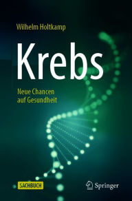 Title: Krebs: Neue Chancen auf Gesundheit, Author: Wilhelm Holtkamp
