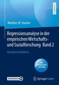 Title: Regressionsanalyse in der empirischen Wirtschafts- und Sozialforschung Band 2: Komplexe Verfahren, Author: Matthias-W. Stoetzer
