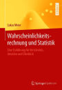 Wahrscheinlichkeitsrechnung und Statistik: Eine Einführung für Verständnis, Intuition und Überblick