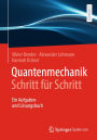 Quantenmechanik Schritt für Schritt: Ein Aufgaben- und Lösungsbuch