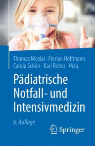 Title: Pï¿½diatrische Notfall- und Intensivmedizin, Author: Thomas Nicolai