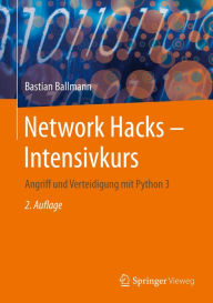 Title: Network Hacks - Intensivkurs: Angriff und Verteidigung mit Python 3, Author: Bastian Ballmann