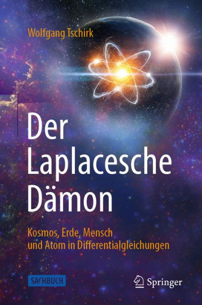 Der Laplacesche Dï¿½mon: Kosmos, Erde, Mensch und Atom in Differentialgleichungen