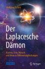 Der Laplacesche Dï¿½mon: Kosmos, Erde, Mensch und Atom in Differentialgleichungen