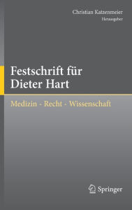 Title: Festschrift für Dieter Hart: Medizin - Recht - Wissenschaft, Author: Christian Katzenmeier