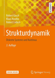 Title: Strukturdynamik: Diskrete Systeme und Kontinua, Author: Robert Gasch