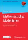 Mathematisches Modellieren: als fachlicher Hintergrund fï¿½r die Sekundarstufe I +II