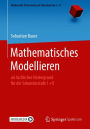 Mathematisches Modellieren: als fachlicher Hintergrund für die Sekundarstufe I +II