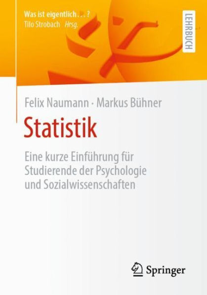 Statistik: Eine kurze Einfï¿½hrung fï¿½r Studierende der Psychologie und Sozialwissenschaften