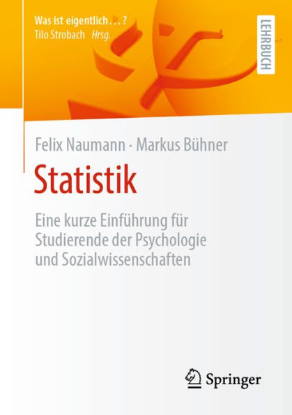 Statistik: Eine kurze Einfï¿½hrung fï¿½r Studierende der Psychologie und Sozialwissenschaften