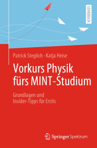 Title: Vorkurs Physik fürs MINT-Studium: Grundlagen und Insider-Tipps für Erstis, Author: Patrick Steglich