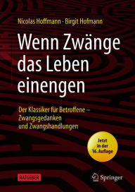 Title: Wenn Zwänge das Leben einengen: Der Klassiker für Betroffene - Zwangsgedanken und Zwangshandlungen, Author: Nicolas Hoffmann