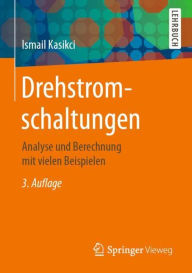 Title: Drehstromschaltungen: Analyse und Berechnung mit vielen Beispielen, Author: Ismail Kasikci