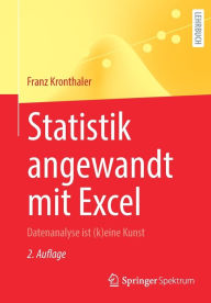 Title: Statistik angewandt mit Excel: Datenanalyse ist (k)eine Kunst, Author: Franz Kronthaler