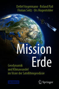 Title: Mission Erde: Geodynamik und Klimawandel im Visier der Satellitengeodäsie, Author: Detlef Angermann