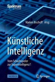 Title: Künstliche Intelligenz: Vom Schachspieler zur Superintelligenz?, Author: Manon Bischoff