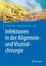 Title: Infektionen in der Allgemein- und Viszeralchirurgie, Author: Stefan Maier
