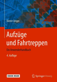 Title: Aufzüge und Fahrtreppen: Ein Anwenderhandbuch, Author: Dieter Unger