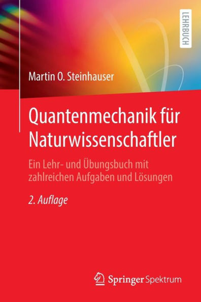 Quantenmechanik für Naturwissenschaftler: Ein Lehr- und Übungsbuch mit zahlreichen Aufgaben und Lösungen