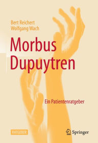 Title: Morbus Dupuytren: Ein Patientenratgeber, Author: Bert Reichert