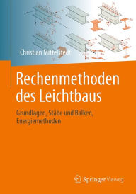 Title: Rechenmethoden des Leichtbaus: Grundlagen, Stäbe und Balken, Energiemethoden, Author: Christian Mittelstedt