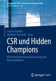 Title: CSR und Hidden Champions: Mit Unternehmensverantwortung zum Weltmarktführer, Author: Sascha Genders