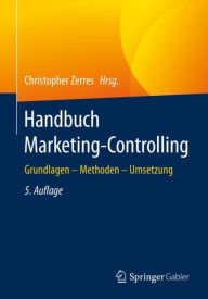 Title: Handbuch Marketing-Controlling: Grundlagen - Methoden - Umsetzung, Author: Christopher Zerres