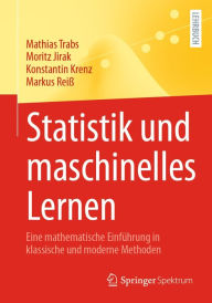 Title: Statistik und maschinelles Lernen: Eine mathematische Einführung in klassische und moderne Methoden, Author: Mathias Trabs