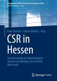 Title: CSR in Hessen: Transformation zur Nachhaltigkeit - Impulse aus Bildung, Gesellschaft, Wirtschaft, Author: Anke Trischler