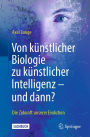 Von künstlicher Biologie zu künstlicher Intelligenz - und dann?: Die Zukunft unserer Evolution