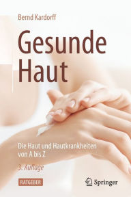 Title: Gesunde Haut: Die Haut und Hautkrankheiten von A bis Z, Author: Bernd Kardorff