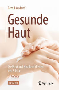 Title: Gesunde Haut: Die Haut und Hautkrankheiten von A bis Z, Author: Bernd Kardorff