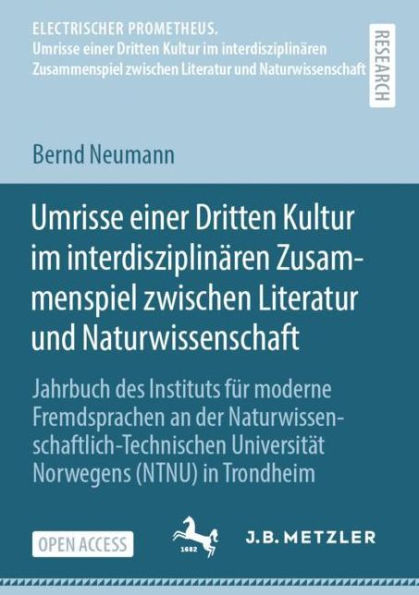Umrisse einer Dritten Kultur im interdisziplinï¿½ren Zusammenspiel zwischen Literatur und Naturwissenschaft: Jahrbuch des Instituts fï¿½r moderne Fremdsprachen an der Naturwissenschaftlich-Technischen Universitï¿½t Norwegens (NTNU) in Trondheim