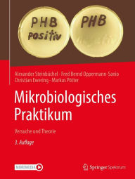 Title: Mikrobiologisches Praktikum: Versuche und Theorie, Author: Alexander Steinbüchel