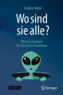 Wo sind sie alle?: Fünfzig Lösungen für das Fermi-Paradoxon