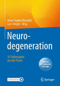 Title: Neurodegeneration - 35 Fallbeispiele aus der Praxis, Author: Anne-Sophie Biesalski