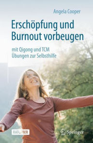 Title: Erschöpfung und Burnout vorbeugen - mit Qigong und TCM: Übungen zur Selbsthilfe, Author: Angela Cooper