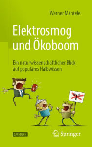 Title: Elektrosmog und Ökoboom: Ein naturwissenschaftlicher Blick auf populäres Halbwissen, Author: Werner Mäntele
