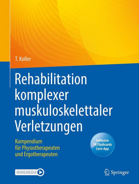 Rehabilitation komplexer muskuloskelettaler Verletzungen: Kompendium für Physiotherapeuten und Ergotherapeuten
