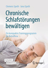 Title: Chronische Schlafstörungen bewältigen: Ein kompaktes Trainingsprogramm für Betroffene, Author: Clemens Speth