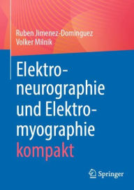Title: Elektroneurographie und Elektromyographie kompakt, Author: Ruben Jimenez-Dominguez