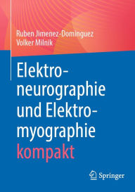 Title: Elektroneurographie und Elektromyographie kompakt, Author: Ruben Jimenez-Dominguez