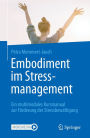 Embodiment im Stressmanagement: Ein multimodales Kursmanual zur Förderung der Stressbewältigung