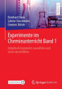 Experimente im Chemieunterricht Band 1: didaktisch begrï¿½ndet auswï¿½hlen und sicher durchfï¿½hren