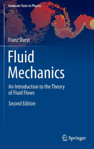 Title: Fluid Mechanics: An Introduction to the Theory of Fluid Flows, Author: Franz Durst