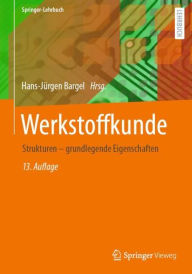 Title: Werkstoffkunde: Strukturen - grundlegende Eigenschaften, Author: Hans-Jürgen Bargel