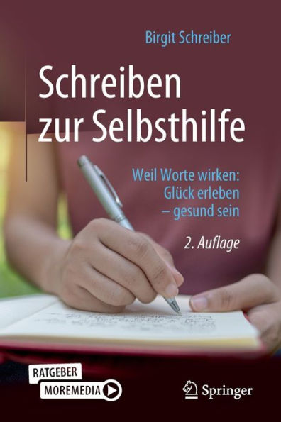 Schreiben zur Selbsthilfe: Weil Worte wirken: Glï¿½ck erleben - gesund sein